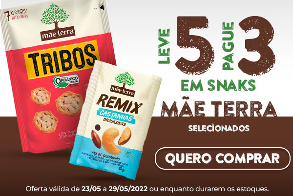 Unilever - Leve 5 Pague 3 - Snacks Mãe Terra - 23/05 a 29/05